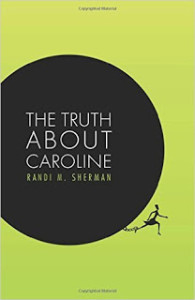 The Truth About Caroline by Randi M Sherman